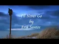 I'll Never Go - Erik Santos