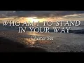 Download Lagu WHO AM I TO STAND IN YOUR WAY Lyrics [Chester See]