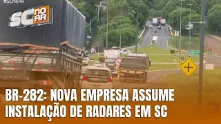 Nova empresa assume instalação de radares na BR-282 em SC