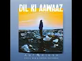 Dil Ki Aawaaz - Antariksh, Rahul Ram & Rohan Prasanna