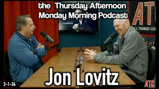 Thursday Afternoon Monday Morning Podcast 2-1-24 Bill Burr w Jon Lovitz