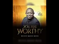 Download Lagu Bro Gilbert Okolie - You are Worthy