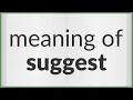 Suggest meaning of Suggest