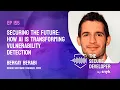 EP 155 - Securing The Future How AI Is Transforming Vulnerability Detection With Berkay Berabi