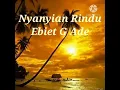 Download Lagu Ebiet G Ade - Nyanyian Rindu  ( Cover lirik )