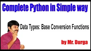 Python Tutorial Data Types Base Conversion Functions by Durga Sir