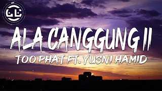 Download Too Phat ft. Yusni Hamid - Ala Canggung II (Lyrics) MP3
