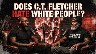 "Does C.T. Fletcher Hate White People? — C.T. Sets The Record Straight | F Y'all Podcast"