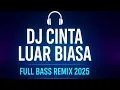 Download Lagu DJ Cinta Luar Biasa Full Bass Remix 2025 - Versi Terbaru Bikin Baper!
