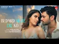 Download Lagu Bedard Mere Dil Ko | Jubin Nautiyal | Akaisha,Ashutosh | Kausar Jamot | New Hindi Song | Anurag Bedi