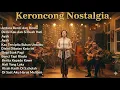 Lagu Playlist Keroncong Nostalgia - Terbaik Sepanjang Masa