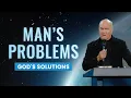Gods Solution to Man s Problems Pastor Greg Laurie