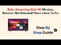 Roku Streaming Stick 4K Wireless Receiver Not Detected Here s How To Fix