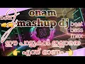 Download Lagu ONAM MASHUP DJ SONGS||Malayalam dj song||dj