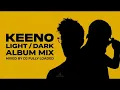 Keeno - Light/Dark - ALBUM MIX - ALL 21 TRACKS - DJ FULLY LOADED
