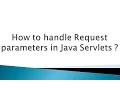 How to handle Request parameters in Java Servlets