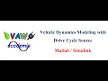 Vehicle Dynamics Modeling with Drive Cycle Source using