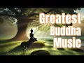 Download Lagu Greatest Buddha Music || Musik Meditasi || Belajar Agama Buddha