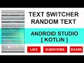 KOTLIN TEXT SWITCHER WITH BUTTON CLICK ANDROID STUDIO TUTORIAL