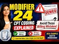 Modifier 24 CPT Coding EXPLAINED Avoid These Billing Mistakes
