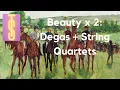 Lagu Beauty Times Two: Edgar Degas plus String Quartet Music
