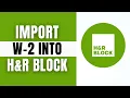 How to Import Your W 2 into H R Block 2025
