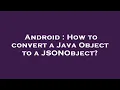 Android How to convert a Java Object to a JSONObject