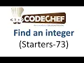 Find an integer codechef starters 73