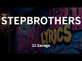 Lagu 21 Savage - STEPBROTHERS (Lyrics)