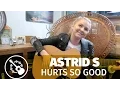 Astrid S — Hurts so good