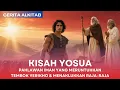 Cerita Alkitab : Kisah Yosua, Pahlawan Iman yang meruntuhkan Tembok Yerikho \u0026 menaklukkan raja-raja