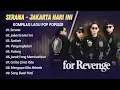 Download Lagu FOR REVENGE - SERANA - JAKARTA HARI INI - SADRAH - PENYANGKALAN || FULL ALBUM POP TERPOPULER 2025