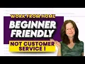 Beginner Friendly NOT Customer Service Mostly Non Phone Work From Home Jobs For Beginners