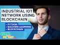 Python Blockchain Project - Industrial IoT Network using Blockchain