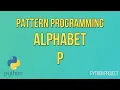 Write a Python Program to print Alphabet pattern P Pattern Programming Python Projects