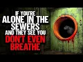 Download Lagu If you're alone in the sewers and they see you, DONT EVEN BREATHE