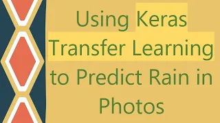 Using Keras Transfer Learning to Predict Rain in Photos