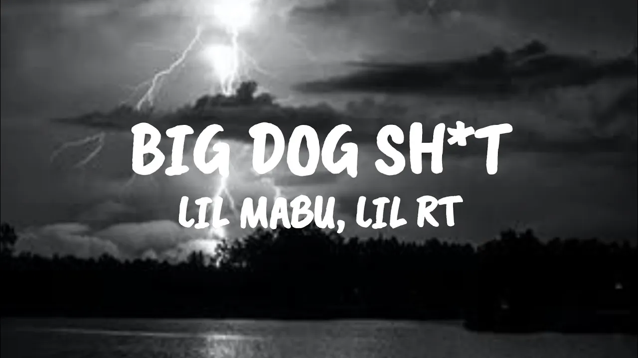 Lil Mabu, Lil RT – BIG DOG SH*T [Lyrics]