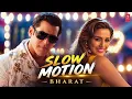 SLOW MOTION | Bharat | Salman Khan & Disha Patani | Vishal-Shekhar | Nakash Aziz, Shalmali Kholgade