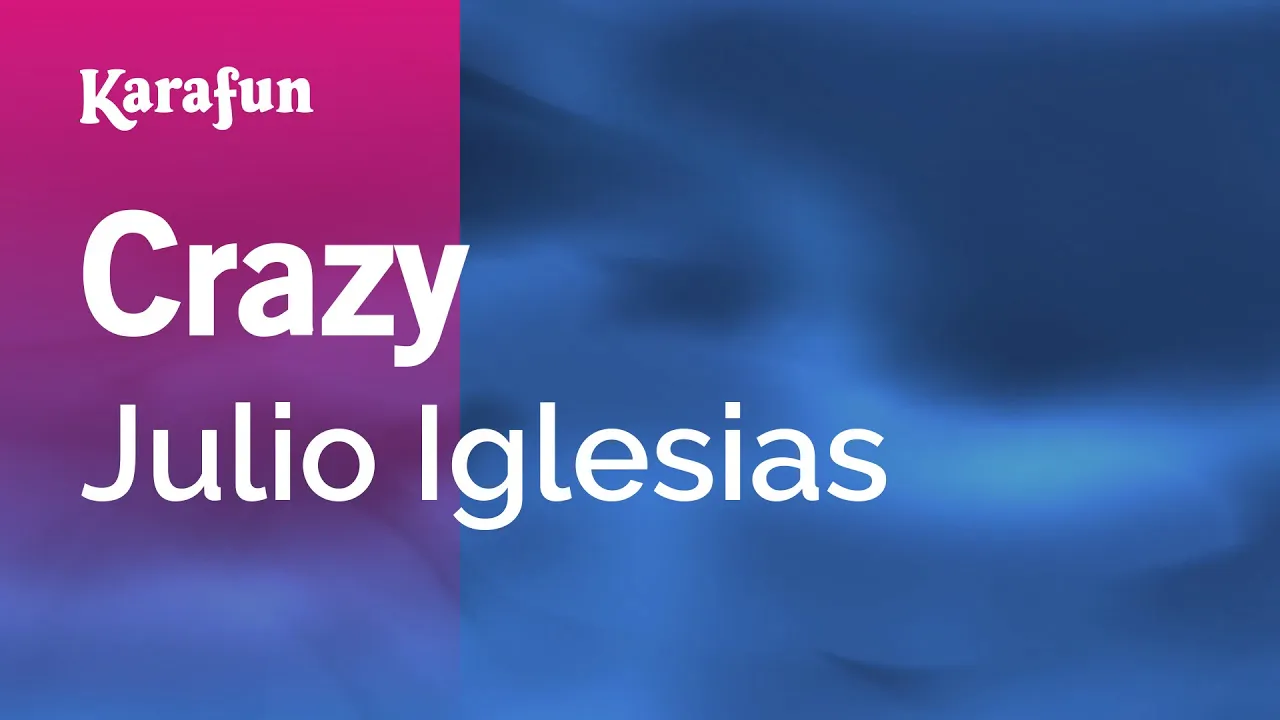 Crazy - Julio Iglesias | Karaoke Version | KaraFun Crazy - Julio Iglesias | Karaoke Version | KaraFun