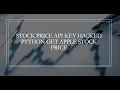 Stock Price API HACKED python tutorial get Apple stock Data Part 1