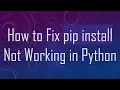 How to Fix pip install Not Working in Python