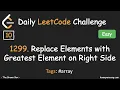 Daily LeetCode Challenge 10 1299 Replace Elements with Greatest Element on Right Side