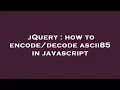 jQuery how to ascii85 in javascript