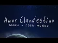 Maná & Edén Muñoz - Amor Clandestino (Lyric Video)