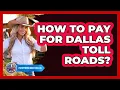 How To Pay For Dallas Toll Roads