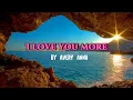 I Love You More              Song by Avery Anna