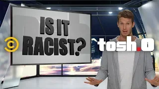 The Best of Tosh 0 s Is It Racist
