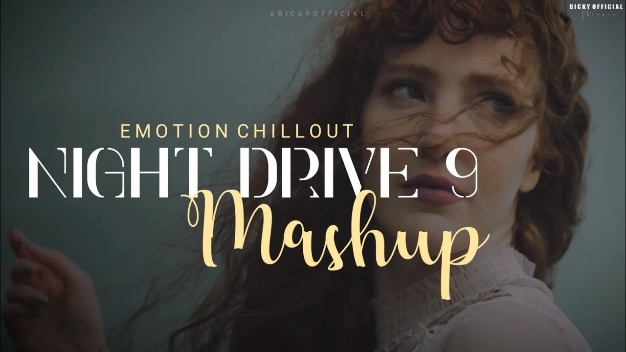 Emotional Mashup 2022 | Night Drive 9 | Relax Heart Chillout | Sad/Romantic Song | BICKY OFFICIAL