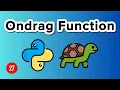 Ondrag Function - Python Turtle Graphics Tutorial 27